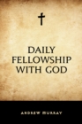 Image for Daily Fellowship with God