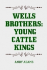 Image for Wells Brothers: Young Cattle Kings