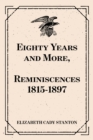 Image for Eighty Years and More, Reminiscences 1815-1897