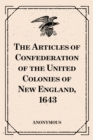 Image for Articles of Confederation of the United Colonies of New England, 1643.