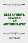 Image for Reed Anthony, Cowman: An Autobiography