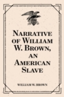 Image for Narrative of William W. Brown, an American Slave