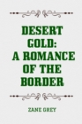 Image for Desert Gold: A Romance of the Border