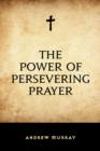 Image for Power of Persevering Prayer