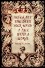 Image for Never Bet the Devil Your Head: A Tale with a Moral