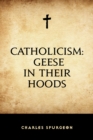 Image for Catholicism: Geese in Their Hoods