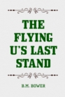 Image for Flying U&#39;s Last Stand
