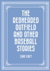 Image for Redheaded Outfield and Other Baseball Stories