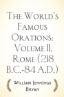 Image for World&#39;s Famous Orations: Volume II, Rome (218 B.C.-84 A.D.)