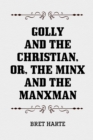 Image for Golly and the Christian, or, The Minx and the Manxman