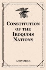 Image for Constitution of the Iroquois Nations.