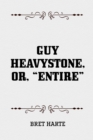Image for Guy Heavystone, or, &amp;quot;Entire&amp;quote