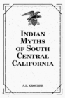 Image for Indian Myths of South Central California