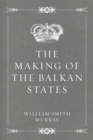 Image for Making of the Balkan States