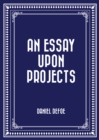 Image for Essay Upon Projects
