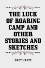 Image for Luck of Roaring Camp and Other Stories and Sketches