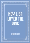 Image for How Lisa Loved the King