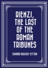 Image for Rienzi, The Last of the Roman Tribunes