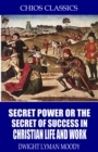Image for Secret Power or the Secret to Success in Christian Life and Work