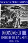 Image for Oroonoko: Or the History of the Royal Slave