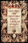 Image for Old Fires and Profitable Ghosts: A Book of Stories