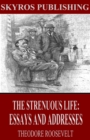Image for Strenuous Life: Essays and Addresses