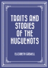 Image for Traits and Stories of the Huguenots