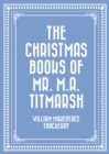 Image for Christmas Books of Mr. M.A. Titmarsh