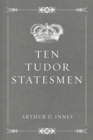 Image for Ten Tudor Statesmen