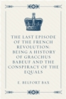 Image for Last Episode of the French Revolution: Being a History of Gracchus Babeuf and the Conspiracy of the Equals