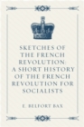 Image for Sketches of the French Revolution: A Short History of the French Revolution for Socialists