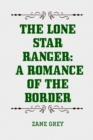 Image for Lone Star Ranger: A Romance of the Border