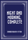 Image for Night and Morning, Complete