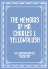 Image for Memoirs of Mr. Charles J. Yellowplush