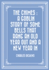 Image for Chimes : A Goblin Story of Some Bells That Rang an Old Year out and a New Year In