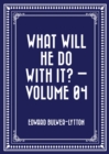 Image for What Will He Do with It? - Volume 04
