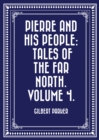 Image for Pierre and His People: Tales of the Far North. Volume 4