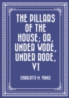 Image for Pillars of the House; Or, Under Wode, Under Rode, V1