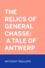Image for Relics of General Chasse: A Tale of Antwerp