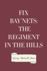 Image for Fix Bay&#39;nets: The Regiment in the Hills