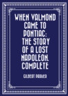 Image for When Valmond Came to Pontiac: The Story of a Lost Napoleon. Complete