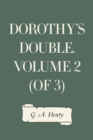 Image for Dorothy&#39;s Double. Volume 2 (of 3)