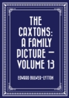 Image for Caxtons: A Family Picture - Volume 13