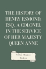 Image for History of Henry Esmond, Esq., a Colonel in the Service of Her Majesty Queen Anne