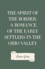 Image for Spirit of the Border: A Romance of the Early Settlers in the Ohio Valley