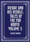 Image for Pierre and His People: Tales of the Far North. Volume 3