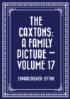 Image for Caxtons: A Family Picture - Volume 17