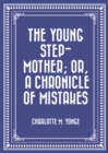 Image for Young Step-Mother; Or, A Chronicle of Mistakes