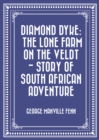 Image for Diamond Dyke: The Lone Farm on the Veldt - Story of South African Adventure
