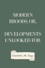 Image for Modern Broods; Or, Developments Unlooked For